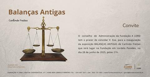 Inauguração de exposição | BALANÇAS ANTIGAS | 28 junho